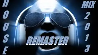 HOUSE 2013 APRILE MAGGIO MIX REMASTER