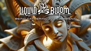 Liquid Bloom @ Being Gathering - Ambient Sound Journey