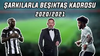 Şarkılarla Beşiktaş Kadrosu 2021 Sezonu