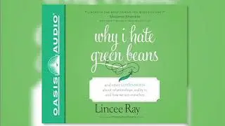 "Why I Hate Green Beans" written and read by Lincee Ray - Ch. 1