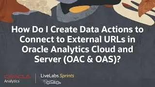 Create Data Actions to Connect to External URLs in Oracle Analytics Cloud & Server