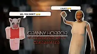 GRANNY HORROR MULTIPLAYER WITH CLASSMATES WAS INTENSE......