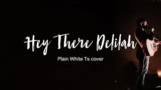 Hey There Delilah - Plain White T's cover