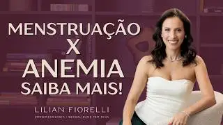 GINECOLOGISTA TAMBÉM TRATA ANEMIA | Dra. Lilian Fiorelli