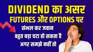 Effect of Dividend on Future & Options Prices