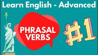 Phrasal verbs for advanced learners. Part 1