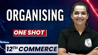 ORGANISING in 1 Shot - Everything Covered | Class 12th Business Studies