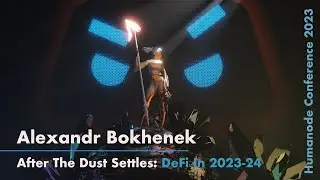 Humanode Con '23  Alexandr Bokhenek : After the dust settles: DeFi in 2023 - 2024