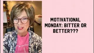 Motivational Monday Bitter or Better?