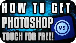 How to get Photoshop Touch in your android phone for free