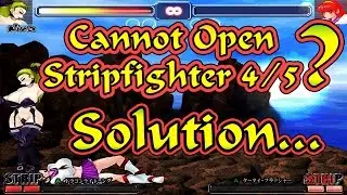 Cannot Open Strip Fighter 4 or 5 Game FIX IS HERE