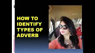 HOW TO IDENTIFY TYPES OF ADVERB