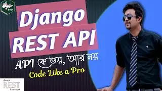 Django Rest Framework in Bangla (Be a Pro, Code like a Pro) | Introduction To this Series
