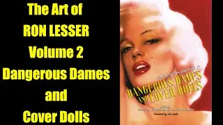The Art Of RON LESSER - Vol 2 - Dangerous DAMES & Cover Dolls - Superb New Hardback - Reviewed