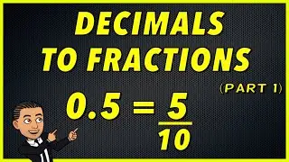 How to convert Decimals to Fractions (Part 1)