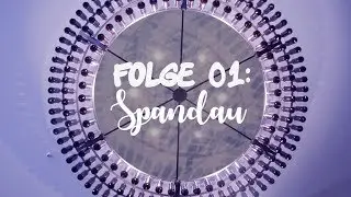 Bezirksserie Teil 1 - Auf nach ... Spandau!