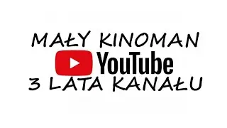 3 LATA KANAŁU MAŁY KINOMAN