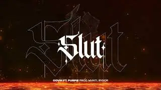 COVIN - SLUT ft. PURPIE prod. MVNTI, RYGOR