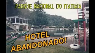 ENCONTRAMOS UM HOTEL ABANDONADO! - Trip no Parque Nacional do Itatiaia - Parte 1