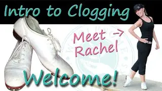 Rachel's Intro to Clogging - MEET RACHEL
