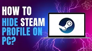 How to Hide Steam Profile on PC?