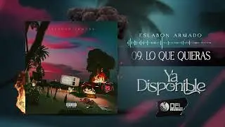 LO QUE QUIERAS - Eslabon Armado - DEL Records 2022