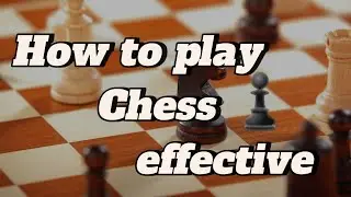 Tips How to play Chess Effectively ♟️
