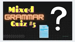 Mixed Grammar Quiz 5