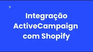 ActiveCampaign: Integração com Shopify