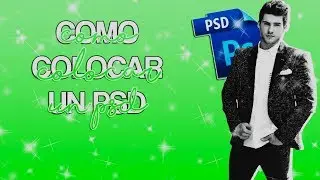 COLOCA UN PSD// PHOTOSHOP// LXRYYZIXMEDITS