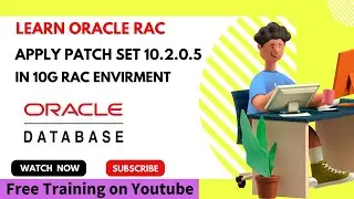 Oracle RAC | Hand's-On Practice | Apply Patch Set 10.2.0.5 in RAC Environment in Hindi