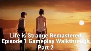 Life is Strange Remastered Episode 1 Gameplay Walkthrough Part 2