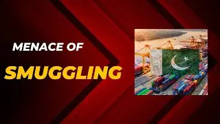 Smuggling Disasters|Pakistani Economy| ft Sheraz Anwar| #pakistan #currentaffairs #investment #gk