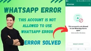 How to fix this account is not allowed to use whatsapp Error