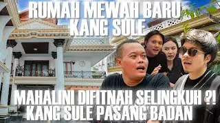 RUMAH BARU KANG SULE! MAHALINI DIFITNAH SELINGKUH, KANG SULE PASANG BADAN!