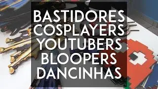 REVOLUTION - Bastidores, Cosplayers, Youtubers e DANCINHAS!