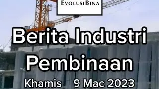 Berita Industri Pembinaan, Khamis, 9 Mac 2023