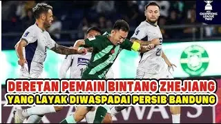 DERETAN BINTANG ZHEJIANG FC YANG HARUS DIWASPADAI PEMAIN PERSIB BANDUNG