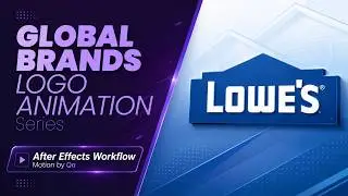Lowe's Logo Animation - Global Brands Logo Animation series - After Effects Workflow