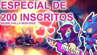 ESPECIAL DE 200 SUBS: BRAWLHALLA MONTAGE