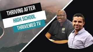 DR. CHRIS BRAZZLE | PREPARING FOR LIFE AFTER HIGH SCHOOL | THRIVEMED TV