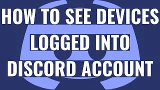 How to See Devices Logged into Discord
