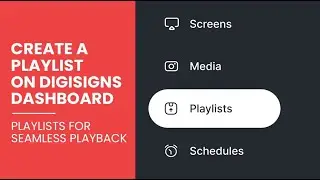 Create a Playlist on Digisigns Dashboard