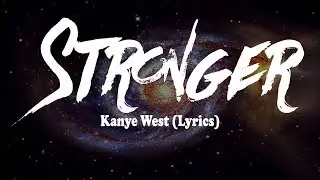 Kanye West - Stronger (Lyrics)