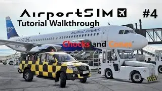 Chocks And Cones - AirportSim Tutorial Walkthrough Prt.4