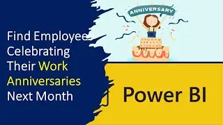 How to Find Employees Celebrating Work Anniversaries Next Month in Power BI