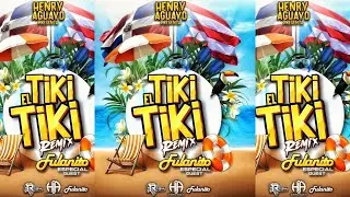 El Tiki Tiki Remix - Henry Aguayo feat Fulanito