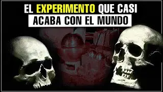 El Experimento Más Peligroso de la Historia