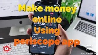 Make money Online Using periscope App|How to Make money Using periscope