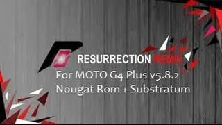 Resurrection Remix N OMS - 5.8.2 - Moto G4 Plus + Substratum Support + Free Theme